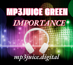 MP3juice green Use is Important